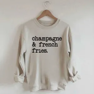 Champagne & French Fries Sweatshirt