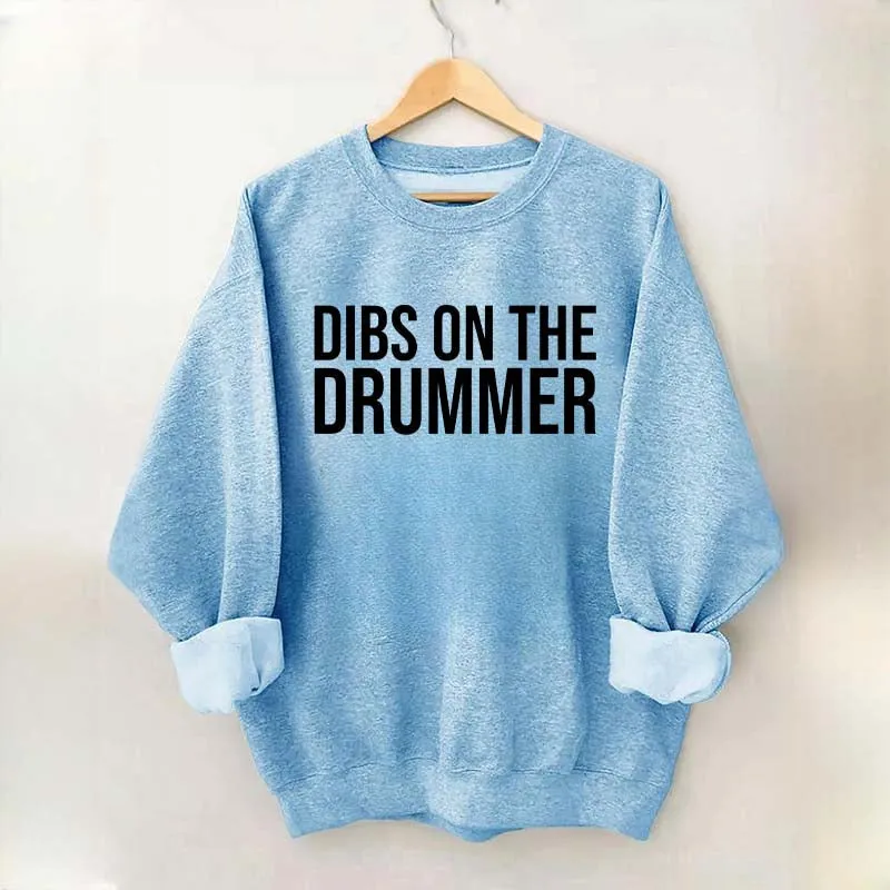 Dibs On The Drummer Sweatshirt