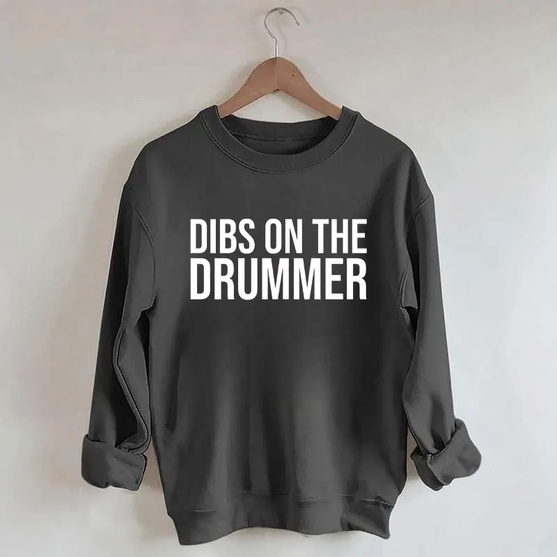 Dibs On The Drummer Sweatshirt