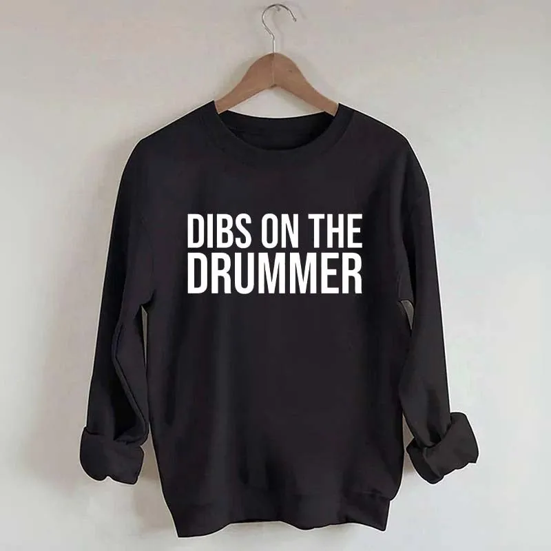 Dibs On The Drummer Sweatshirt
