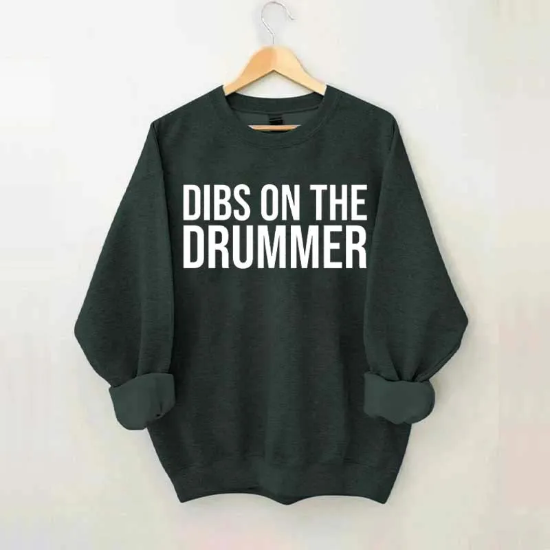 Dibs On The Drummer Sweatshirt
