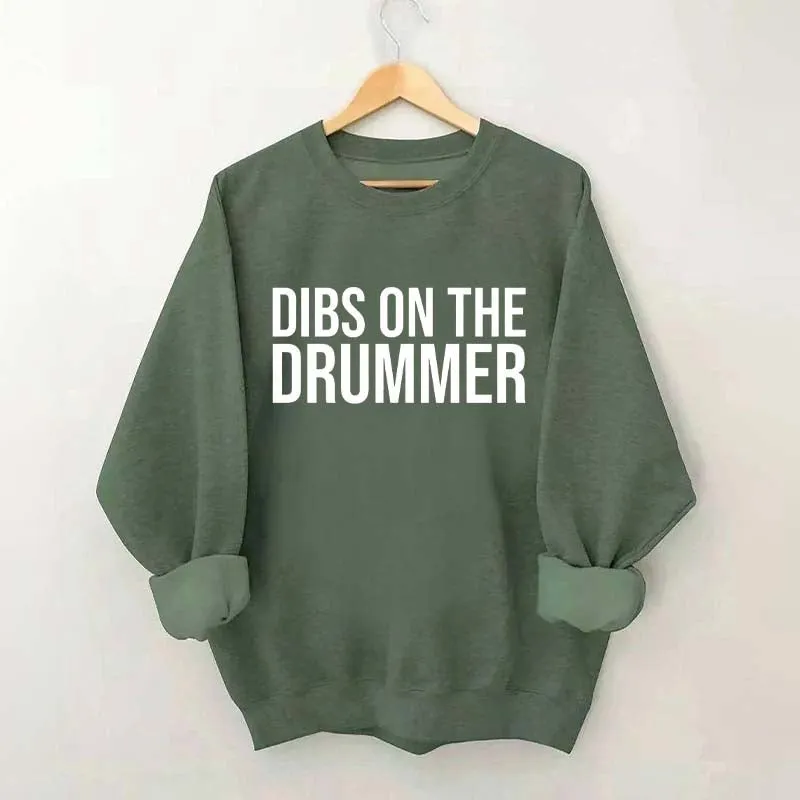 Dibs On The Drummer Sweatshirt