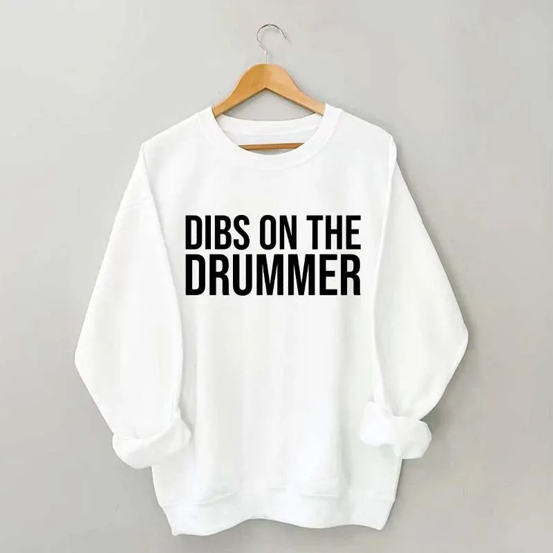Dibs On The Drummer Sweatshirt