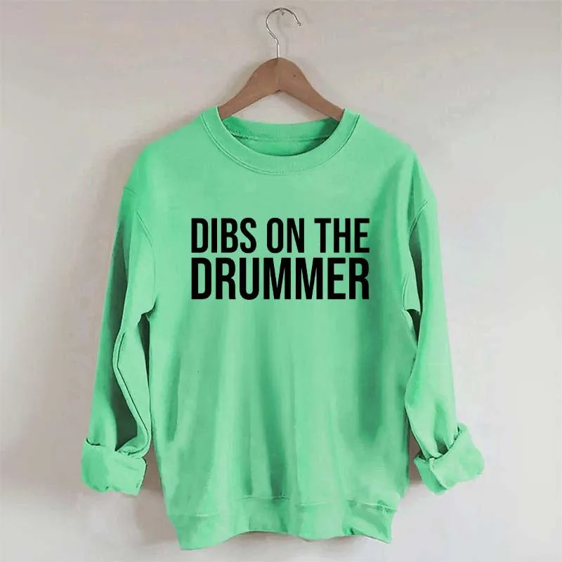 Dibs On The Drummer Sweatshirt