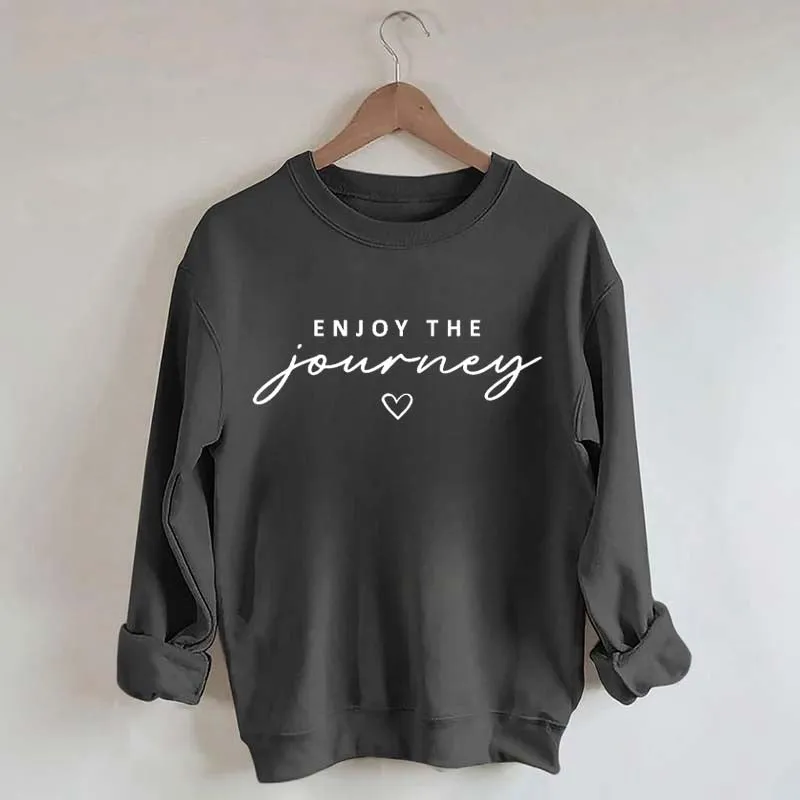 Enjoy The Journey Sweatshirt